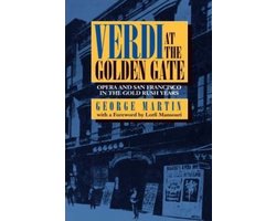 Verdi At The Golden Gate - Opera & San Francisco In The Gold Rush Years