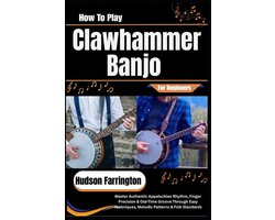 How To Play Clawhammer Banjo For Beginners