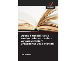 Ocena i rehabilitacja zaniku pola widzenia z wykorzystaniem urządzenia Leap Motion