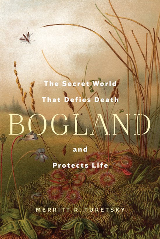 Boekomslag van Bogland: The Secret World That Defies Death and Protects Life met een illustratie van vliegende insecten en planten in een moeraslandschap.