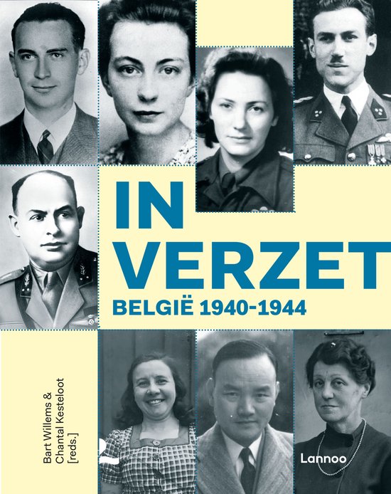 Acht portretten van mannen en vrouwen, met de titel 'IN VERZET BELGIË 1940-1944'. Bart Willems & Chantal Kesteloot [reds.] Lannoo.