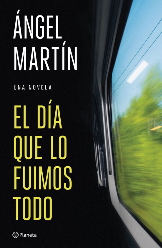 Boekomslag 'El día que lo fuimos todo' van Ángel Martín, met tekst en een onscherpe treinrit.