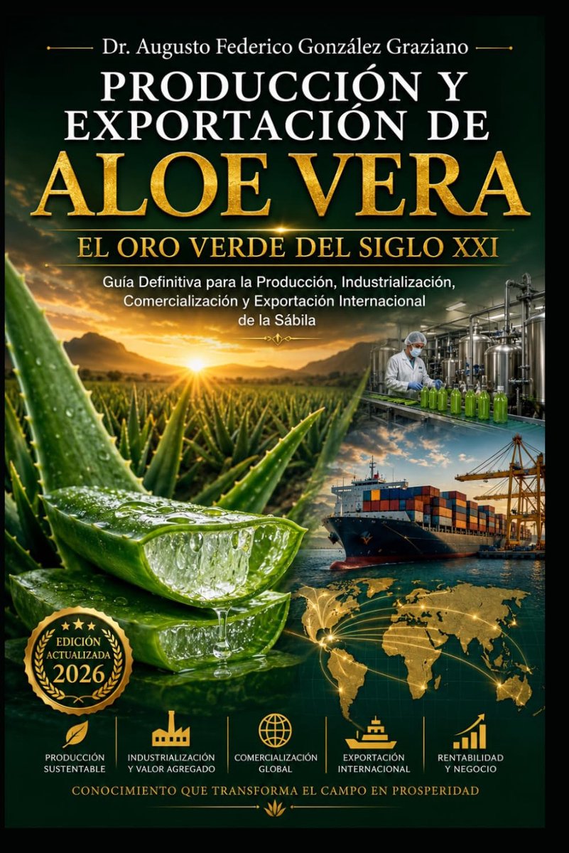 Y EXPORTACIÓN DE Aloe Vera: El Oro Verde del Siglo XXI: Guía Definitiva para la Producción, Industrialización, Comercialización y Exportación Internacional de la Sábila