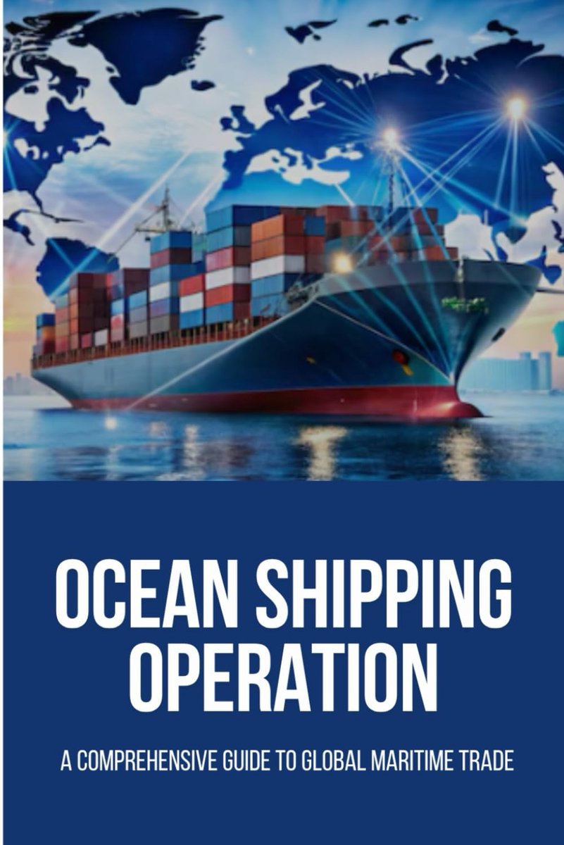 Shipping Operations: A Comprehensive Guide to Global Maritime Trade: Ocean shipping operations, Global maritime trade, International shipping ... shipping, Port operation book, Sea Shipping