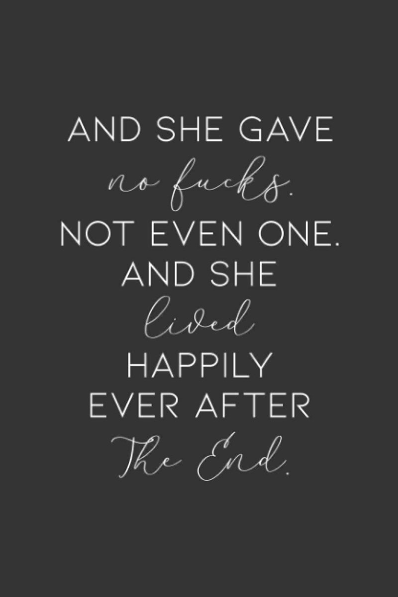She Gave No Fucks. Not Even One. And She Lived Happily Ever After. The End.: Blank Lined Journal