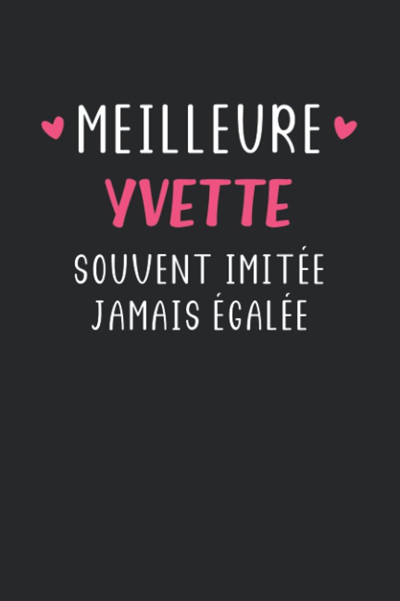 Yvette souvent imitée jamais égalée: Carnet Yvette de notes humour - 110 pages lignées - idée citation humoristique Yvette drôle