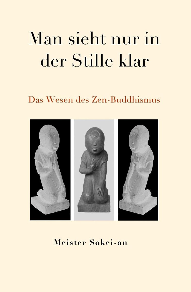 Sieht nur in der Stille klar: Das Wesen des Zen-Buddhismus: 3