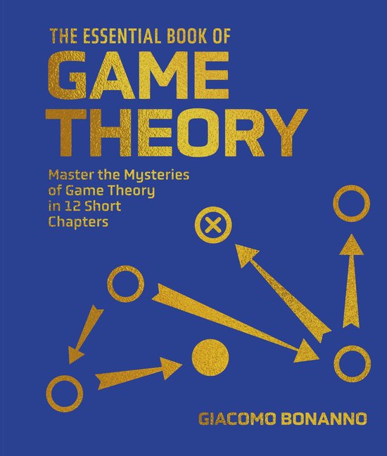 Boek "The Essential Book of Game Theory" met gouden tekst en pijlen op een blauwe achtergrond. "Master the Mysteries of Game Theory in 12 Short Chapters".
