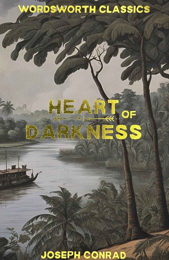 Couverture du livre 'Heart of Darkness' par Joseph Conrad, Wordsworth Classics, représentant un bateau sur une rivière dans une jungle.