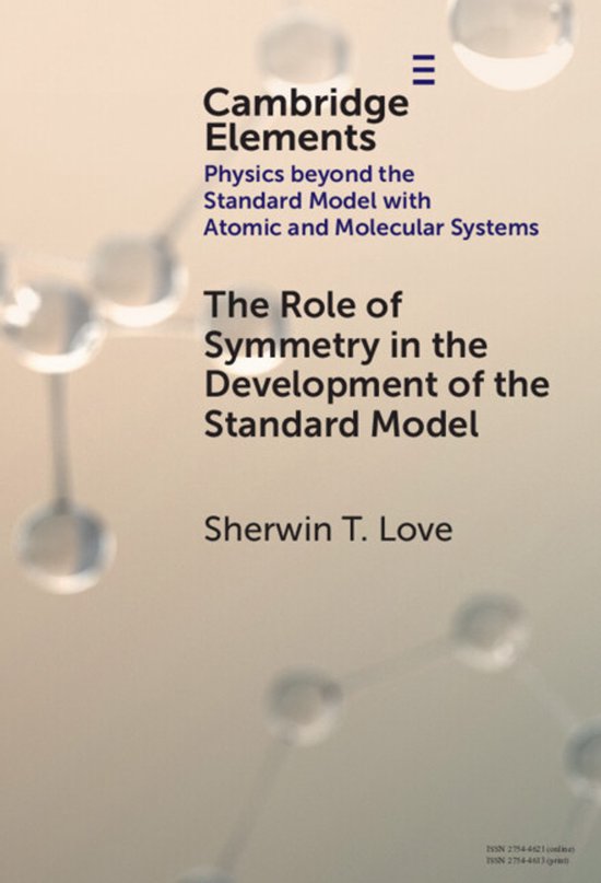 Boek: The Role of Symmetry in the Development of the Standard Model. Cambridge Elements.