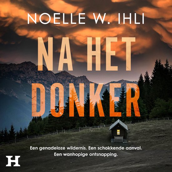 Boekomslag 'Na het donker' van Noelle W. Ihli met bergen, bomen en een hut.