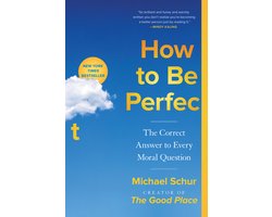 How to Be Perfect: The Correct Answer to Every Moral Question