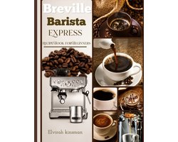 Breville Barista Express Recipe Book for Beginners