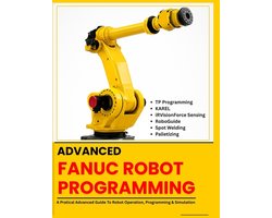 Fanuc Industrial Robotics- Advanced Fanuc Robot Programming