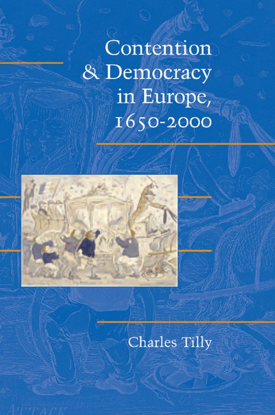 Boek: Contention & Democracy in Europe, 1650-2000, door Charles Tilly. Blauwe omslag met een illustratie van een koets en figuren.