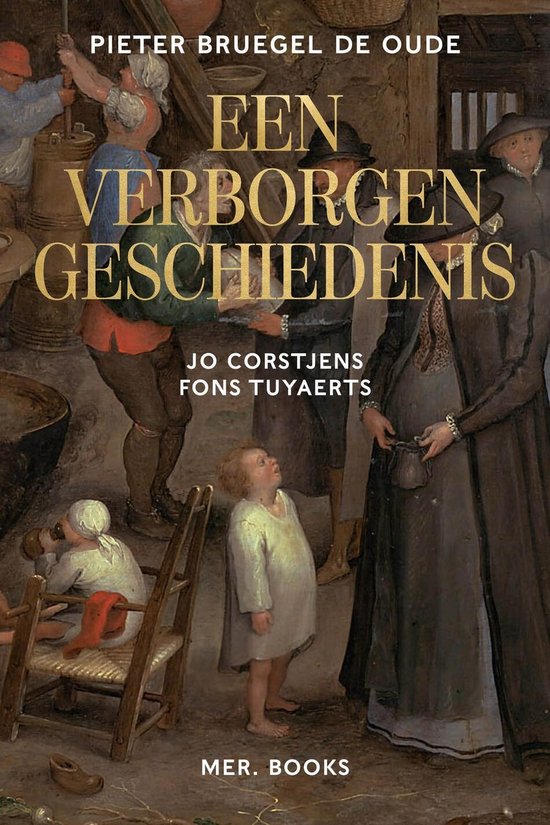 Boekcover met de titel 'Een Verborgen Geschiedenis' door Pieter Bruegel de Oude. Afbeelding van een tafereel uit een schilderij met meerdere personen.