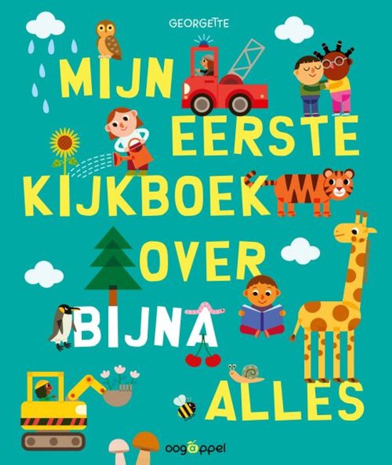 Mijn eerste kijkboek over bijna alles, met een brandweerauto, tijger, giraf, uil en kinderen.