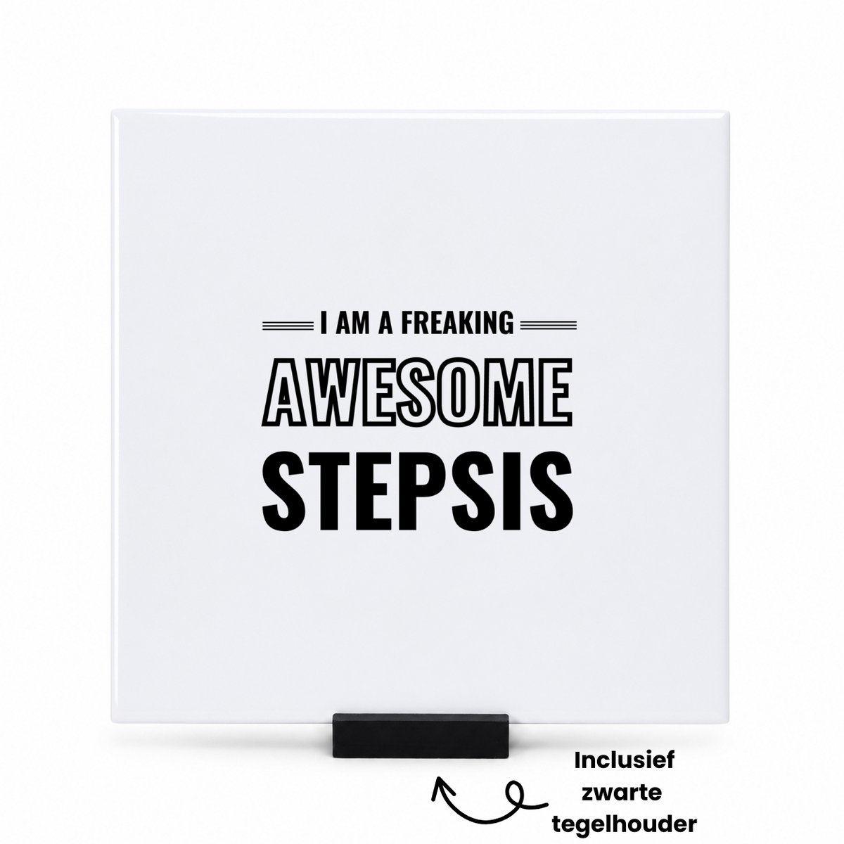 Hacebo I am a freaking awesome stepsis tegeltje met tegelhouder - de meest geweldigste stiefzus - tegeltjes met tekst - verjaardagscadeau - verjaardag - cadeau - cadeautje voor zus - zus artikelen - kado - geschenk - spreuktegels - 15x15 CM Wit
