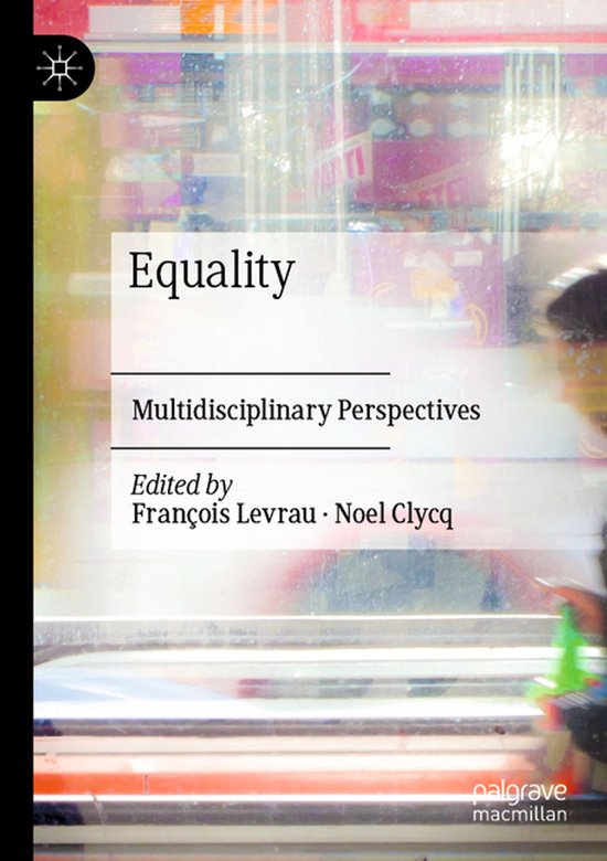 Boek 'Equality' met de ondertitel 'Multidisciplinary Perspectives', geredigeerd door François Levrau en Noel Clycq. Palgrave Macmillan.
