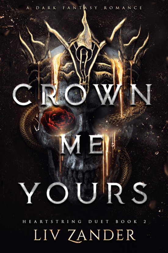 Boekcover 'Crown Me Yours' met een doodskop met een gouden kroon, omwonden door een slang, met een rode roos in het oog en druipende gouden verf. Titel in grote letters.