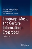 Boek 'Language, Music and Gesture: Informational Crossroads', geredigeerd door Tatiana Chernigovskaya, Polina Eismont en Tatiana Petrova, LMGIC 2021.
