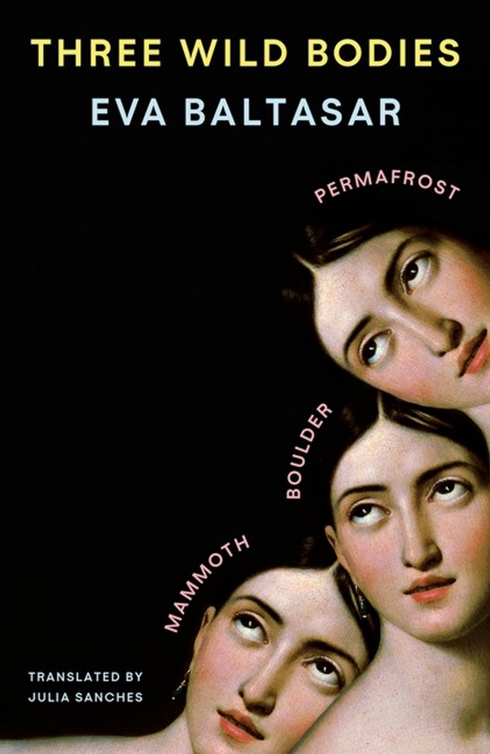 Boekomslag Three Wild Bodies door Eva Baltasar met drie klassieke portretten van vrouwen tegen een zwarte achtergrond.
