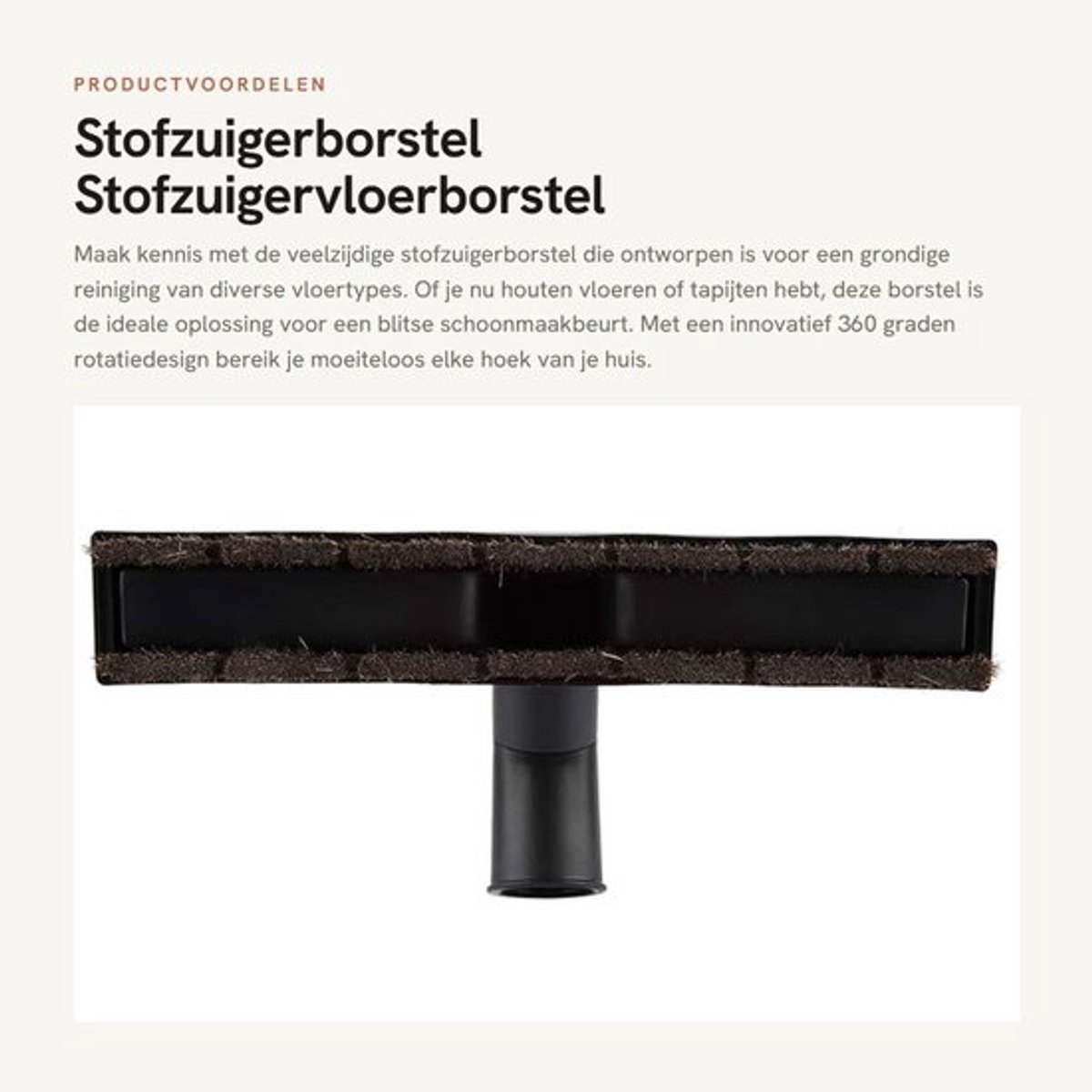 Stofzuigerborstel 360 Graden Rotatie - Stofzuigervloerborstel - Duurzaam Kunststof - Zacht Borstelhaar - Vloerreiniger - Krassen Voorkomen - Vloerborstel