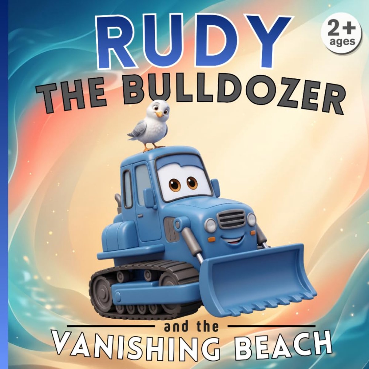 Rudy the bulldozer and the vanishing beach: Construction Site Adventures - Illustrated Book for Children Ages 2-5 - ShopVlot