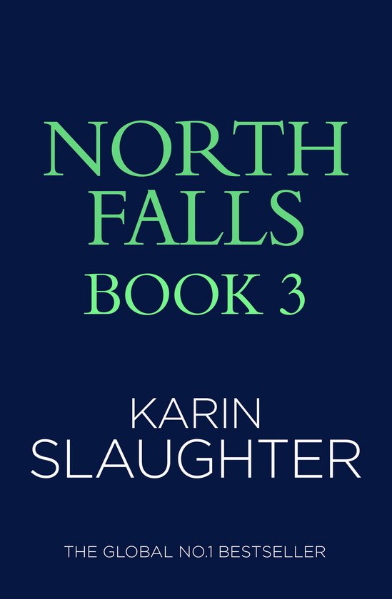 Boekomslag van North Falls Book 3 door Karin Slaughter. Tekst in groen en wit op een donkerblauwe achtergrond.