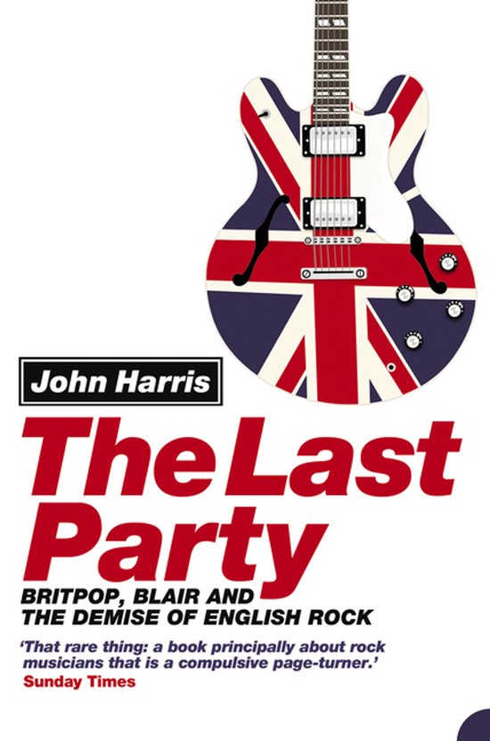 Livre The Last Party avec une guitare peinte aux couleurs du drapeau britannique. Écrit par John Harris.
