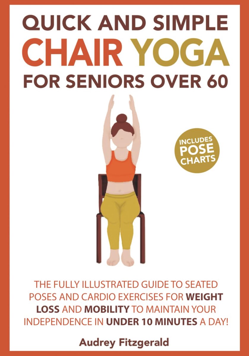 Quick and Simple Chair Yoga for Seniors Over 60: The Fully Illustrated Guide to Seated Poses and Cardio Exercises for - ShopVlot