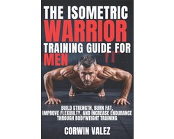 The Isometric Warrior Training Guide for Men