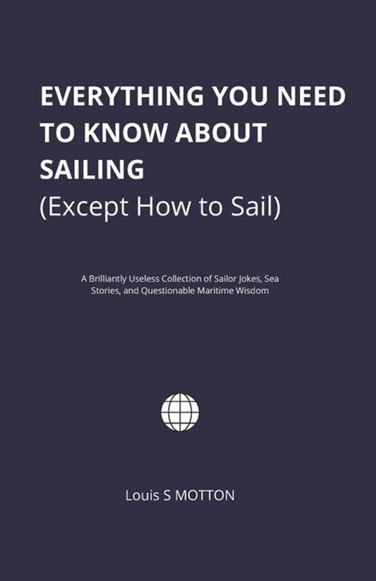Everything You Need to Know About Sailing (Except How to Sai ... - cover