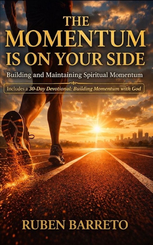 Cover of The Momentum is on Your Side: Building and Maintaining Spiritual Momentum