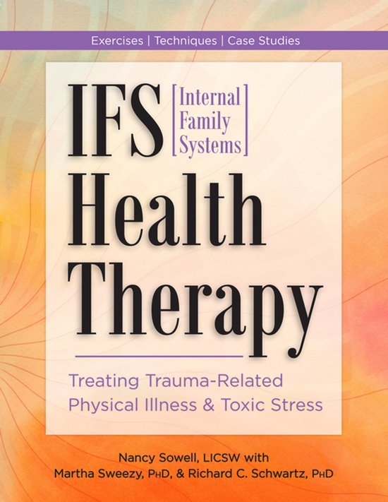 Boek "IFS Health Therapy: Treating Trauma-Related Physical Illness & Toxic Stress" met 'Internal Family Systems' in grote letters.