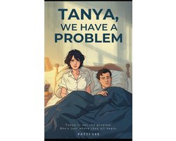 Tanya, We Have A Problem
