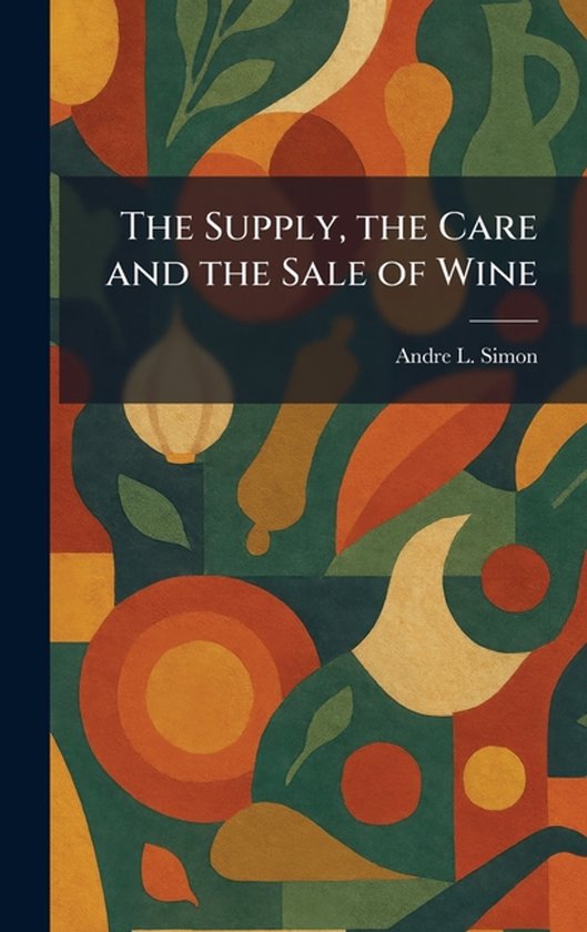 The Supply, the Care and the Sale of Wine - cover