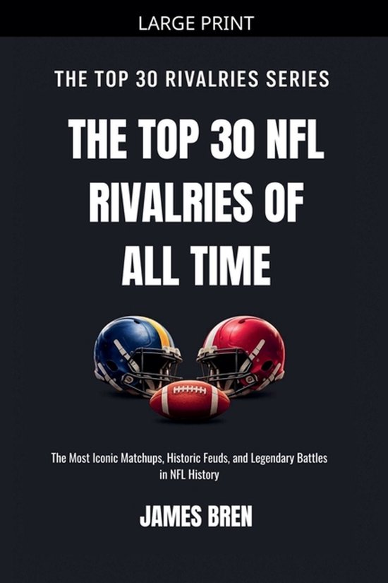 The Top 30 Rivalries-The Top 30 NFL Rivalries of all Time - cover
