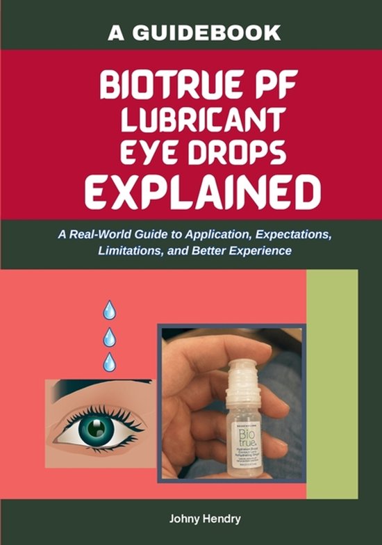 The Eye Drops Explained- Biotrue Pf Lubricant Eye Drops Expl ... - cover
