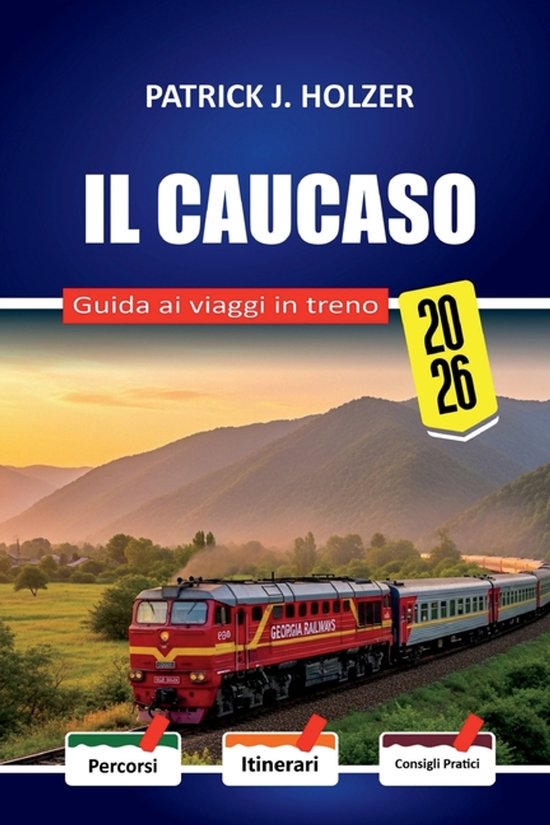 IL CAUCASO Guida ai viaggi in treno 2026 - cover