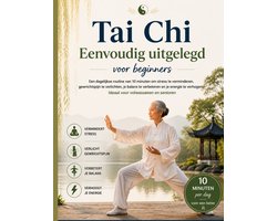 Tai Chi Eenvoudig uitgelegd voor beginners