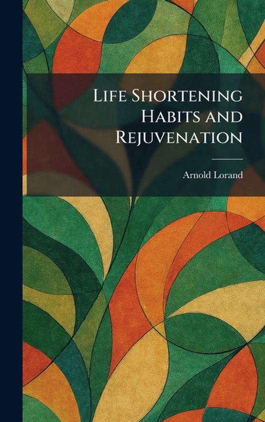 Life Shortening Habits and Rejuvenation - cover