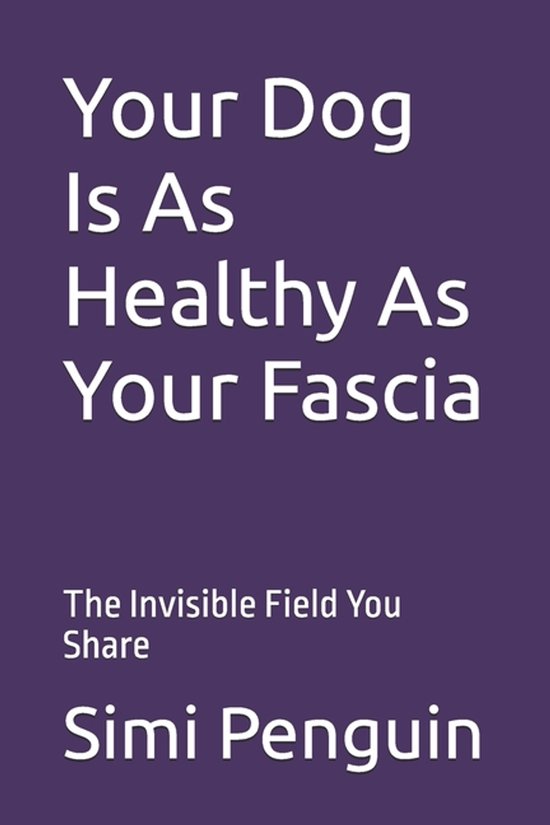 Your Dog Is As Healthy As Your Fascia - cover