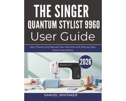 The Singer Quantum Stylist 9960 User Guide