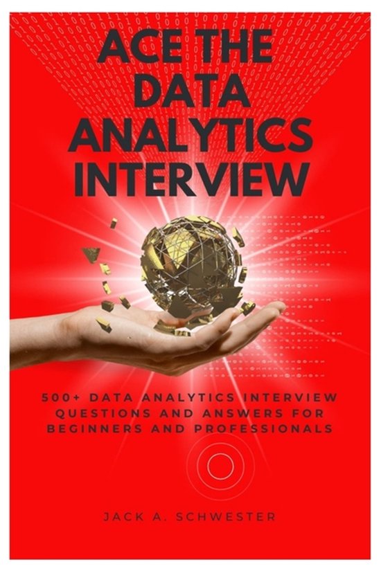 Ace The Data Analytics Interview | 9798196830013 | Jack A Schwester ...