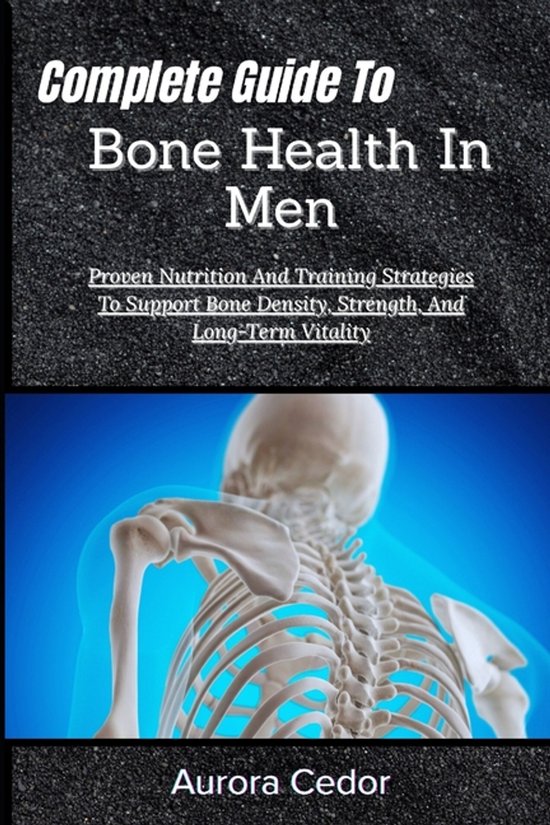 Complete Guide To Bone Health In Men - cover