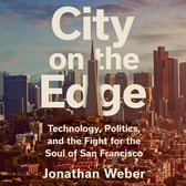 Boekomslag 'City on the Edge: Technology, Politics, and the Fight for the Soul of San Francisco' door Jonathan Weber, met een stadsgezicht van San Francisco.