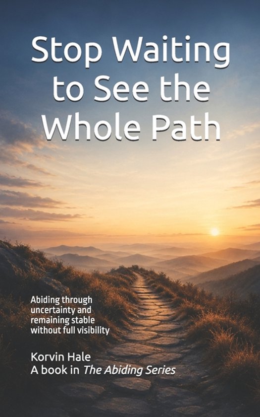 The Abiding- Stop Waiting to See the Whole Path - cover