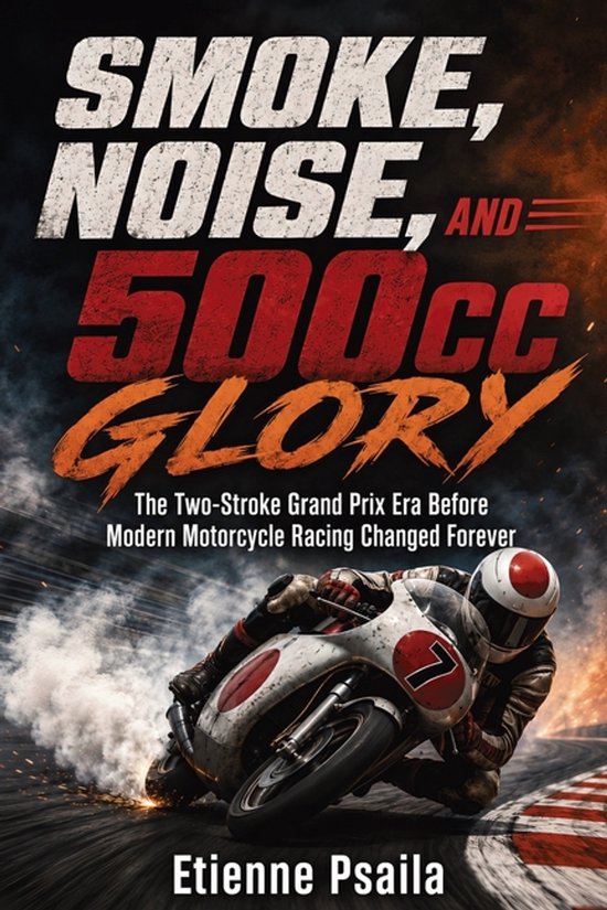 Smoke, Noise, and 500cc Glory - cover