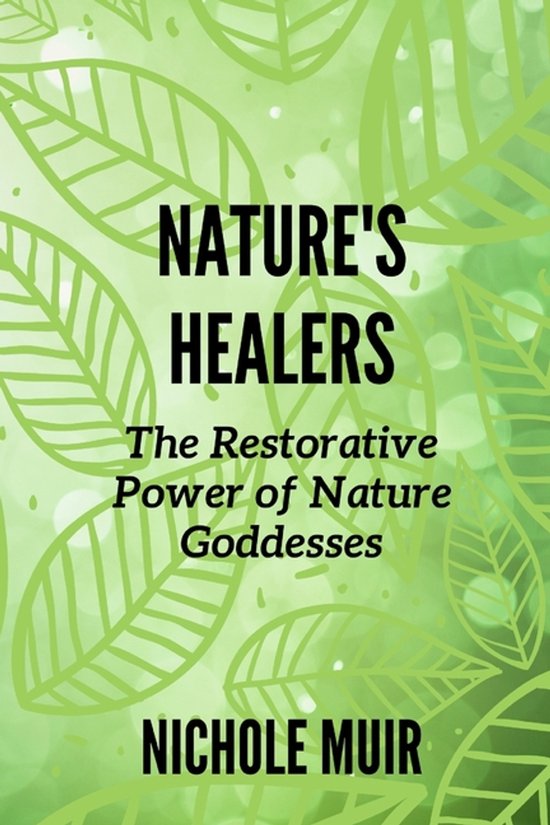 Nature's Healers: The Restorative Power of Nature Goddesses - cover